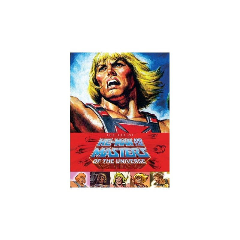 Masters of the Universe Art book The Art of He-Man and the Masters of the Universe *ANGLAIS*